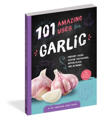 101 AMAZING USES FOR GARLIC